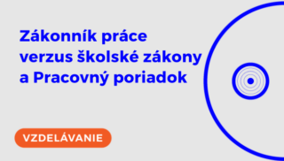 Zákonník práce verzus školské zákony a Pracovný poriadok